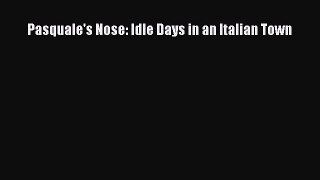 Read Pasquale's Nose: Idle Days in an Italian Town Ebook Free