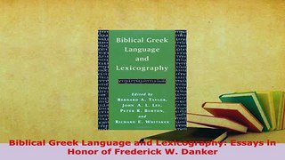 PDF  Biblical Greek Language and Lexicography Essays in Honor of Frederick W Danker Read Full Ebook