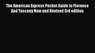Read The American Express Pocket Guide to Florence And Tuscany New and Revised 3rd edition