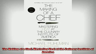 FREE DOWNLOAD  The Making of a Chef Mastering Heat at the Culinary Institute of America READ ONLINE