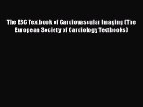 [Read Book] The ESC Textbook of Cardiovascular Imaging (The European Society of Cardiology