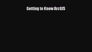 [Read Book] Getting to Know ArcGIS Free PDF