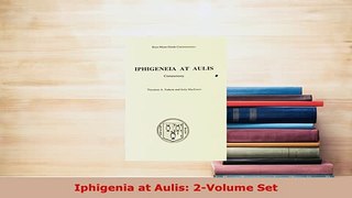 PDF  Iphigenia at Aulis 2Volume Set Read Full Ebook