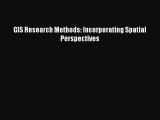 [Read Book] GIS Research Methods: Incorporating Spatial Perspectives  EBook