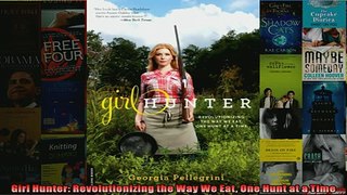 READ book  Girl Hunter Revolutionizing the Way We Eat One Hunt at a Time  FREE BOOOK ONLINE