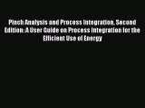 [Read Book] Pinch Analysis and Process Integration Second Edition: A User Guide on Process