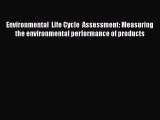 [Read Book] Environmental  Life Cycle  Assessment: Measuring the environmental performance