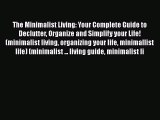 Read The Minimalist Living: Your Complete Guide to Declutter Organize and Simplify your Life!