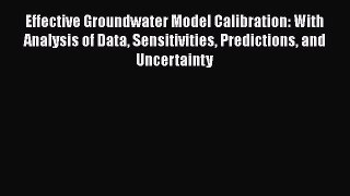 [Read Book] Effective Groundwater Model Calibration: With Analysis of Data Sensitivities Predictions