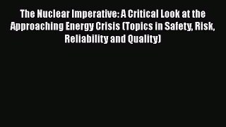[Read Book] The Nuclear Imperative: A Critical Look at the Approaching Energy Crisis (Topics