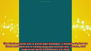 FREE PDF  The Professional Bar  Beverage Managers Handbook How to Open and Operate a Financially  BOOK ONLINE
