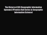 [Read Book] The History of GIS (Geographic Information Systems) (Prentice Hall Series in Geographic