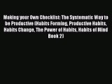 Read Making your Own Checklist: The Systematic Way to be Productive (Habits Forming Productive