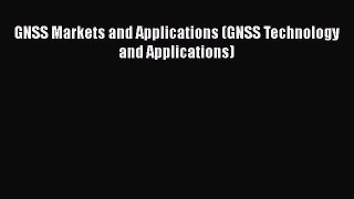 [Read Book] GNSS Markets and Applications (GNSS Technology and Applications)  EBook
