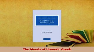 PDF  The Moods of Homeric Greek Download Full Ebook