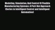 [Read Book] Modeling Simulation And Control Of Flexible Manufacturing Systems: A Petri Net