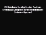 [Read Book] ESL Models and their Application: Electronic System Level Design and Verification