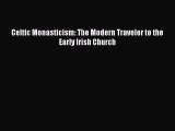 Read Celtic Monasticism: The Modern Traveler to the Early Irish Church PDF Online