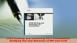 PDF  CCIE Routing and Switching V51 Foundations Bridging the Gap Between CCNP and CCIE Read Full Ebook