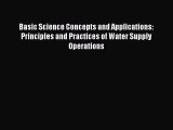 [Read Book] Basic Science Concepts and Applications: Principles and Practices of Water Supply