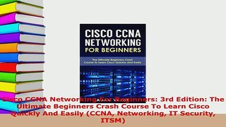PDF  Cisco CCNA Networking For Beginners 3rd Edition The Ultimate Beginners Crash Course To Read Full Ebook