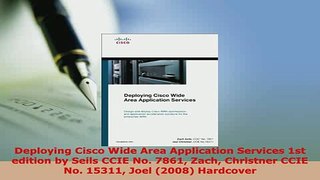 PDF  Deploying Cisco Wide Area Application Services 1st edition by Seils CCIE No 7861 Zach Download Online