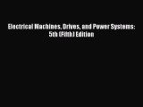 [Read Book] Electrical Machines Drives and Power Systems: 5th (Fifth) Edition  EBook