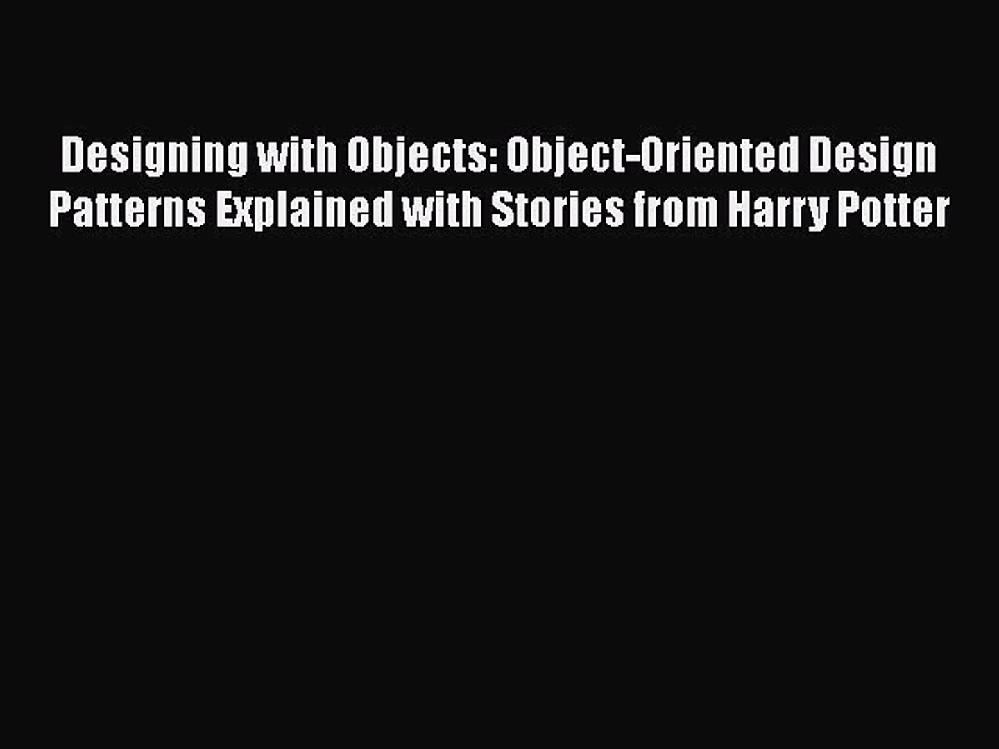 [Read Book] Designing with Objects: Object-Oriented Design Patterns Explained with Stories