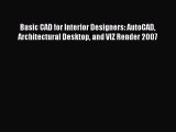 [Read Book] Basic CAD for Interior Designers: AutoCAD Architectural Desktop and VIZ Render