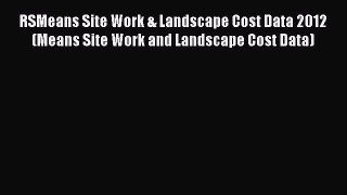 [Read Book] RSMeans Site Work & Landscape Cost Data 2012 (Means Site Work and Landscape Cost