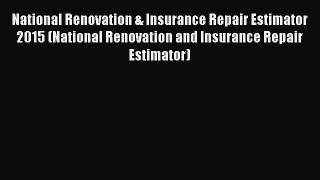 [Read Book] National Renovation & Insurance Repair Estimator 2015 (National Renovation and