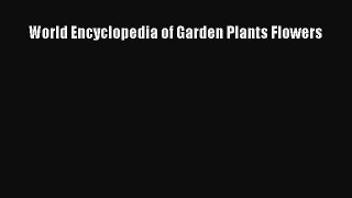 Read World Encyclopedia of Garden Plants Flowers Ebook Free