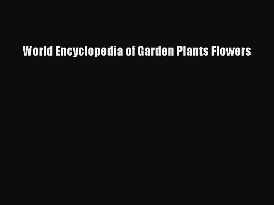 Read World Encyclopedia of Garden Plants Flowers Ebook Free