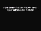 [Read Book] Repair & Remodeling Cost Data 2005 (Means Repair and Remodeling Cost Data)  Read