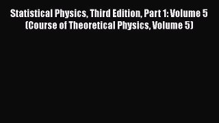 [Read Book] Statistical Physics Third Edition Part 1: Volume 5 (Course of Theoretical Physics