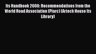 [Read Book] Its Handbook 2000: Recommendations from the World Road Association (Piarc) (Artech