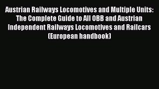[Read Book] Austrian Railways Locomotives and Multiple Units: The Complete Guide to All OBB