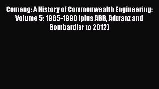 [Read Book] Comeng: A History of Commonwealth Engineering: Volume 5: 1985-1990 (plus ABB Adtranz