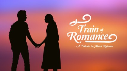 Train Of Romance - Put Chutney Tribute to Mani Ratnam