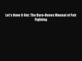 Download Let's Have It Out: The Bare-Bones Manual of Fair Fighting  Read Online