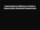 PDF Connecting Across Differences: A Guide to Compassionate Nonviolent Communication  Read