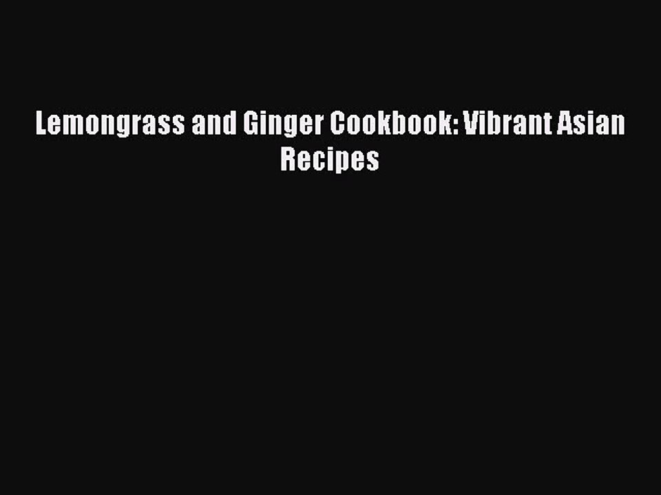 PDF Lemongrass and Ginger Cookbook: Vibrant Asian Recipes  Read Online