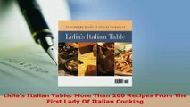 Download  Lidias Italian Table More Than 200 Recipes From The First Lady Of Italian Cooking Read Online