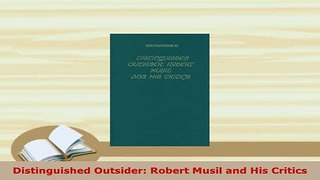 PDF  Distinguished Outsider Robert Musil and His Critics  EBook