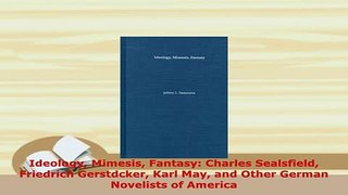 PDF  Ideology Mimesis Fantasy Charles Sealsfield Friedrich Gerstdcker Karl May and Other Free Books