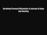 Download Surviving Parental Alienation: A Journey of Hope and Healing Free Books