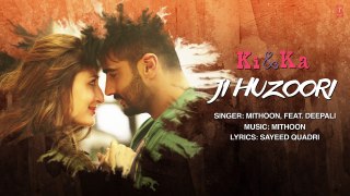 JI HUZOORI Video Song | KI & KA | Arjun Kapoor, Kareena Kapoor | Mithoon | T Series