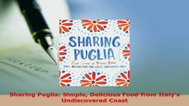 PDF  Sharing Puglia Simple Delicious Food from Italys Undiscovered Coast PDF Full Ebook