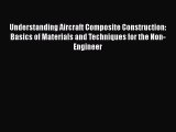 [Read Book] Understanding Aircraft Composite Construction: Basics of Materials and Techniques