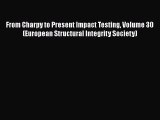 [Read Book] From Charpy to Present Impact Testing Volume 30 (European Structural Integrity